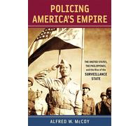 Policing America's Empire: The United States, the Philippines, and the Rise of the Surveillance State (New Perspectives in Southeast Asian Studies)
