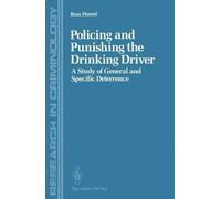 Policing and Punishing the Drinking Driver: A Study of General and Specific Deterrence
