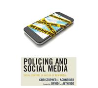 Policing and Social Media : Social Control in an Era of New Media