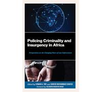 Policing Criminality and Insurgency in Africa: Perspectives on the Changing Wave of Law Enforcement