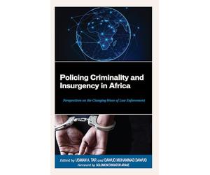 Policing Criminality and Insurgency in Africa: Perspectives on the Changing Wave of Law Enforcement