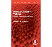 Policing 'Domestic' Violence: Women, the Law and the State (Routledge Revivals)