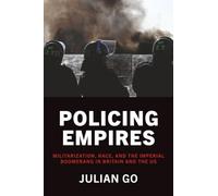 Policing Empires: Militarization, Race, and the Imperial Boomerang in Britain and the US