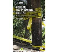 Policing Environmental Protest: Power and Resistance in Pandemic Times (Bristol Shorts Research)