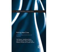 Policing Hate Crime: Understanding Communities and Prejudice (Routledge Frontiers of Criminal Justice)