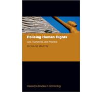 Policing Human Rights: Law, Narratives, and Practice (Clarendon Studies in Criminology)