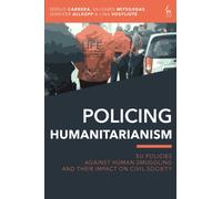 Policing Humanitarianism : EU Policies Against Human Smuggling and their Impact on Civil Society