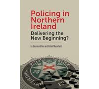 Policing in Northern Ireland: Delivering the New Beginning?