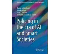 Policing in the Era of AI and Smart Societies (Advanced Sciences and Technologies for Security Applications)