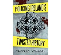Policing Ireland's Twisted History