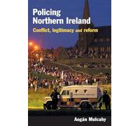 Policing Northern Ireland: conflict, legitimacy and reform