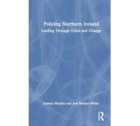 Policing Northern Ireland: Leading Through Crisis and Change