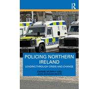 Policing Northern Ireland: Leading Through Crisis and Change