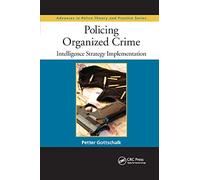 Policing Organized Crime: Intelligence Strategy Implementation (Advances in Police Theory and Practice)