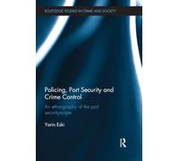 Policing, Port Security and Crime Control – An Ethnography of the Port Securityscape