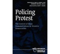 Policing Protest: The Control of Mass Demonstrations in Western Democracies: 6 (Social Movements, Protest and Contention)