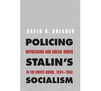 Policing Stalin's Socialism: Repression and Social Order in the Soviet Union, 1924-1953 (Yale-Hoover Series on Stalin) (Yale-Hoover Series on Authoritarian Regimes)