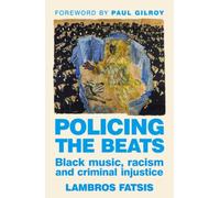 Policing the Beats : Black Music, Racism and Criminal Injustice