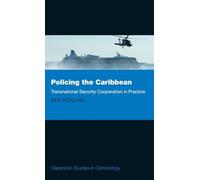Policing the Caribbean: Transnational Security Cooperation in Practice (Clarendon Studies in Criminology)