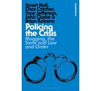 Policing the Crisis : Mugging, the State and Law and Order