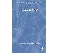 Policing the Crowd (Routledge Advances in Police Practice and Knowledge)