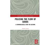 Policing the Flow of Goods : A Criminological Study on Customs