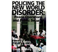 Policing the New World Disorder : Peace Operations and Public Security