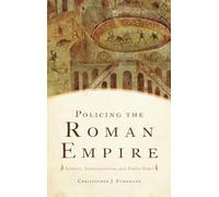 Policing the Roman Empire: Soldiers, Administration, and Public Order