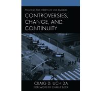 Policing the Streets of Los Angeles : Controversies, Change, and Continuity