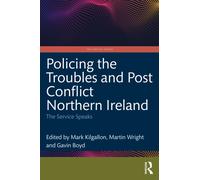 Policing the Troubles and Post Conflict Northern Ireland : The Service Speaks