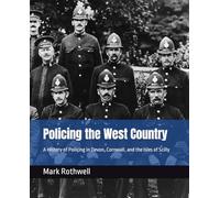 Policing the West Country: A History of Policing in Devon, Cornwall and the Isles of Scilly