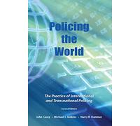 Policing the World: The Practice of International and Transnational Policing
