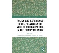 Policy and Experience in the Prevention of Violent Radicalization in the European Union