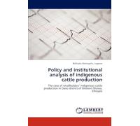 Policy and institutional analysis of indigenous cattle production: The case of smallholders’ indigenous cattle production in Dano district of Western Showa, Ethiopia