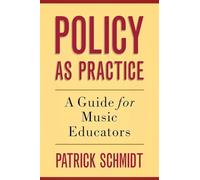 Policy as Practice: A Guide for Music Educators