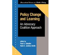Policy Change And Learning: An Advocacy Coalition Approach (Theoretical Lenses on Public Policy)