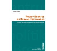 Policy Debates as Dynamic Networks - German Pension Politics and Privatization Discourse (Studies in Social Policy Research / Schriften Des Zentrums Fur Sozialpolitik, 29)