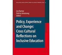 Policy, Experience and Change: Cross-Cultural Reflections on Inclusive Education: 4 (Inclusive Education: Cross Cultural Perspectives, 4)