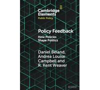 Policy Feedback: How Policies Shape Politics (Elements in Public Policy)