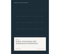 Policy, Governance and Institutional Architecture (Elements of Population Health)