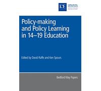Policy-making and Policy Learning in 14-19 Education: 26 (Bedford Way Papers, 26)