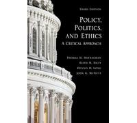 Policy, Politics, and Ethics, Third Edition: A Critical Approach