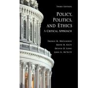Policy, Politics, and Ethics, Third Edition: A Critical Approach
