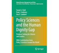 Policy Sciences and the Human Dignity Gap: Problem Solving for Citizens and Leaders: 58 (Natural Resource Management and Policy)