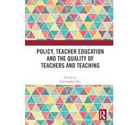 Policy, Teacher Education and the Quality of Teachers and Teaching