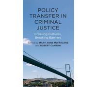 Policy Transfer in Criminal Justice: Crossing Cultures, Breaking Barriers
