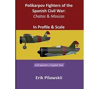 Polikarpov Fighters Of The Spanish Civil War: Chatos and Moscas In Profile & Scale