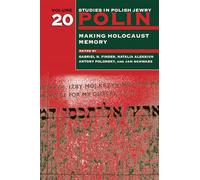 Polin: Studies in Polish Jewry, Volume 20: Making Holocaust Memory