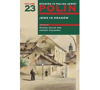 Polin: Studies in Polish Jewry – Volume 23: Jews in Krakow