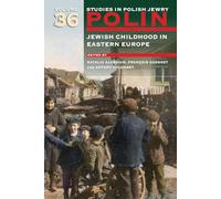 Polin: Studies in Polish Jewry Volume 36: Jewish Childhood in Eastern Europe